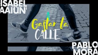 Isabel Aaiún, Pablomora (Lagarto Amarillo) - A Gastar la Calle (Lyric Video)