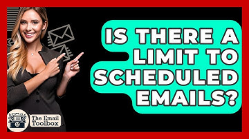 Is There A Limit To Scheduled Emails? - TheEmailToolbox.com