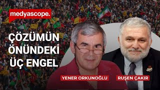 Kürt sorununun çözümü önündeki üç büyük engel | Yener Orkunoğlu yorumluyor