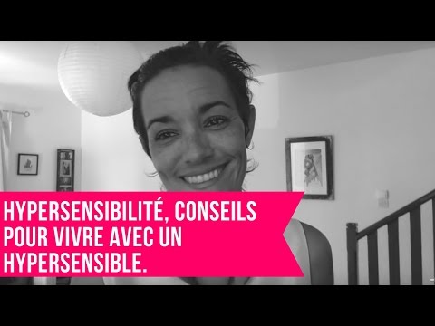 Vidéo: Comment Vivre Avec Un Personnage Sensible