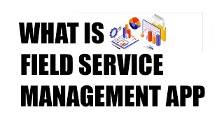 What is field service management app - field service management app screenshot 1