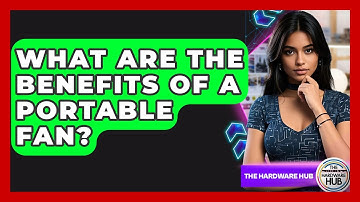What Are The Benefits Of A Portable Fan? - The Hardware Hub