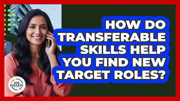 How Do Transferable Skills Help You Find New Target Roles? - Job Success Network