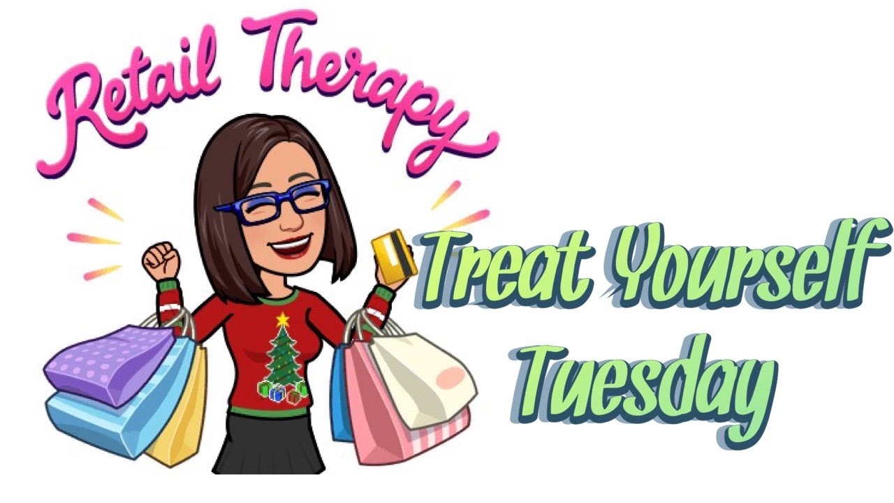Treat Yourself Tuesday || Retail Therapy