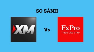 So sánh sàn XM và FxPro - Sàn forex nào tốt hơn? Nên trade tại sàn forex nào?