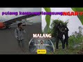 PULANG KAMPUNG . Kangen malang . With insta 360 one x