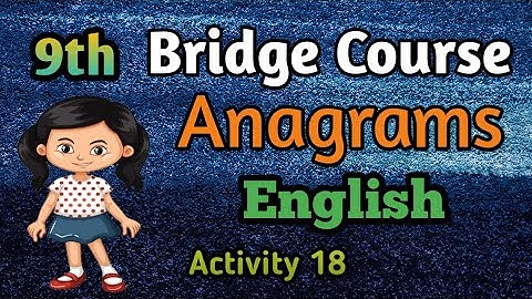 Bridge Course|9th English|Anagrams|Activity 18|Enrich your vocabulary through reading|Word play|