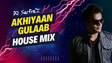 Akhiyaan Gulaab (House Mix) DJ SARFRAZ |  Shahid Kapoor, Kriti Sanon | Mitraz |