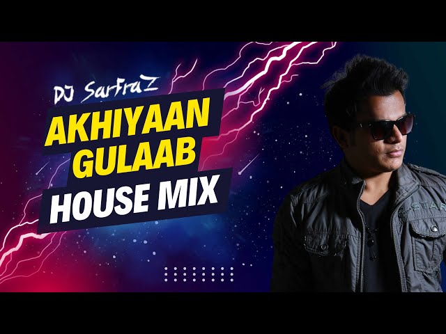Akhiyaan Gulaab (House Mix) DJ SARFRAZ |  Shahid Kapoor, Kriti Sanon | Mitraz | class=