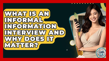 What Is An Informal Information Interview And Why Does It Matter? - Learn As An Adult