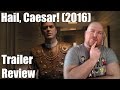 HAIL, CAESAR! (2016) Trailer Review