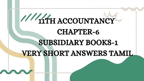 11TH ACCOUNTANCY| CHAPTER 6| SUBSIDIARY BOOKS-1| VERY SHORT ANSWERS| TAMIL| #learnmore