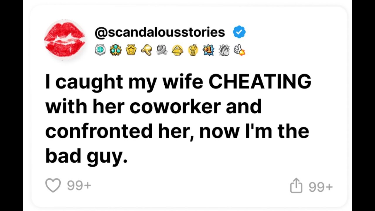 I Caught My Wife Cheating With Her Coworker And Confronted Her Now I M The Bad Guy Youtube