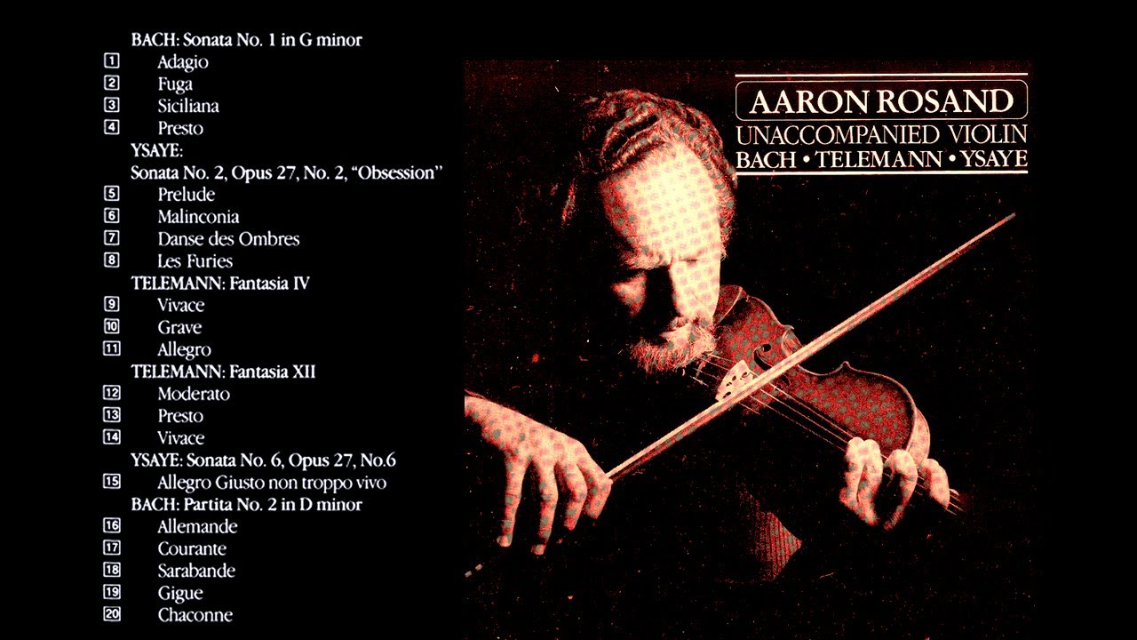 BACH, TELEMANN, YSAŸE ~ Music for Solo Violin ~ AARON ROSAND - YouTube
