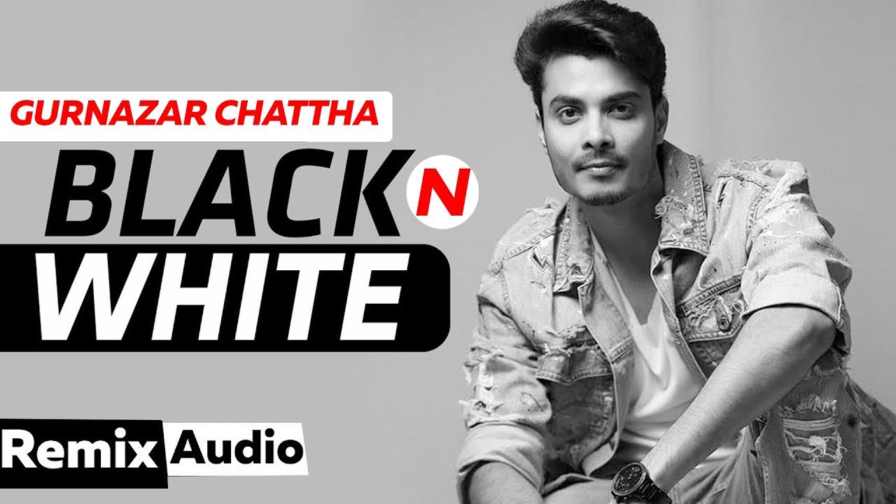 Black N White (Audio Remix) Gurnazar Ft Himanshi Khurana Latest