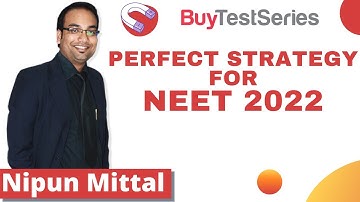 Perfect Strategy For NEET 2022 Video lecture by Nipun Mittal Sir