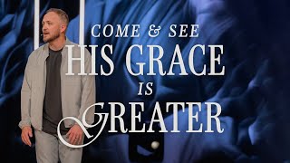 Come & See His Grace is Greater | Matt Stout | LifePoint Church