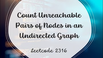 Count Unreachable Pairs of Nodes in an Undirected Graph | LeetCode 2316 | Java