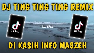 Dj Ting Ting Ting X Di Kasih Info Mase remix tiktok terbaru 2022