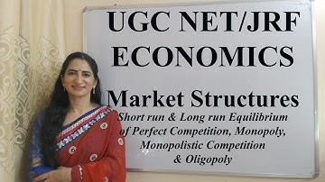 Market Structures-UGC NET/JRF, Equilibrium of Perfect Competition, Monopoly, Monopolistic, Oligopoly