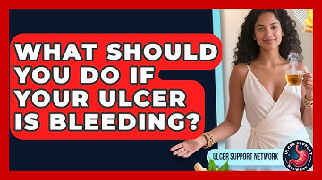 What Should You Do If Your Ulcer Is Bleeding? - Ulcer Support Network