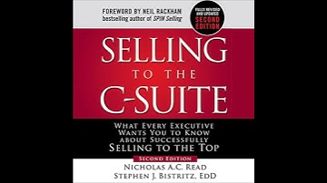 Selling to the C-Suite, Second Edition: What Every Executive Wants You to Know About Successfully