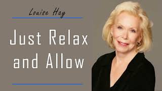 Louise Hay 2023 🔥 Just Relax and Allow   Even The Impossible Will Manifest