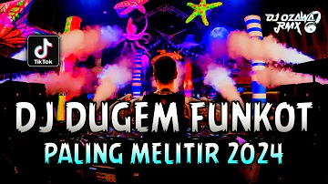 DJ DUGEM FUNKOT PALING MELINTIR 2024 !! Remix Nonstop Full Bass | DJ OZAWA RMX