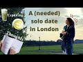 London Chapters, II // Let&#39;s go on a solo date 🍵🌳 + GRWM