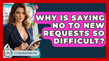 Why Is Saying No To New Requests So Difficult? - The Time Management Pro