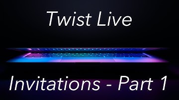 Twist Live: Episode 1 - Beginning Invitations feature