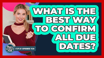 What Is The Best Way To Confirm All Due Dates?