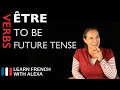 Être (to be) — Future Tense (French verbs conjugated by Learn French With Alexa)