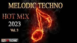 MELODIC TECHNO &  HOT MIX 2023 & Vol.  3 & By Fahmy El King