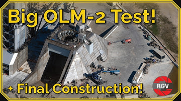 Major OLM Testing + Final Construction! | Starbase Flyover Update 105