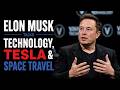 Elon Musk Talks Technology, Tesla &amp; Space Travel