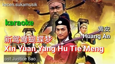 Xin Yuan Yang Hu Tie Meng -  Huang An karaoke ost Justice Bao 1993 新鸳鸯蝴蝶梦 - 黄安