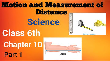 Motion and Measurement of Distance/ Class 6 science/ Chapter 10 / Ncert/ Complete Explanation part 1