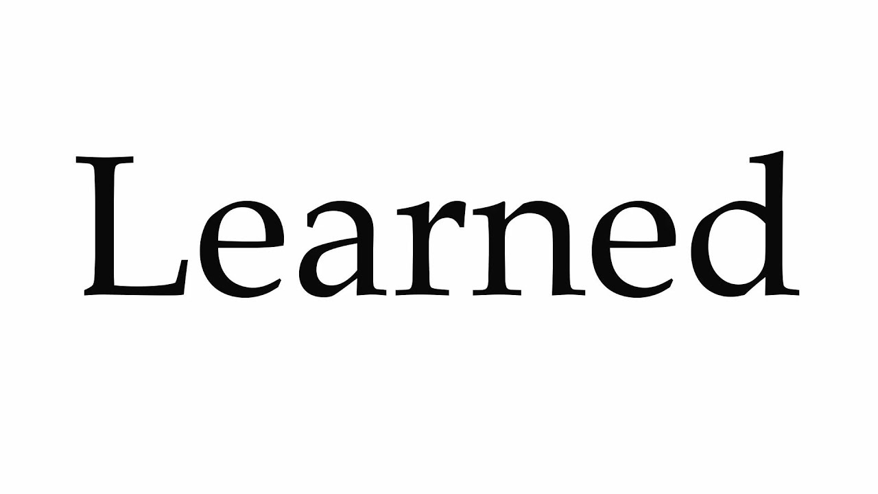 How to Pronounce Learned How to Pronounce Learned