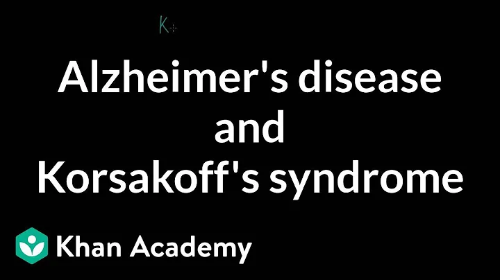 Alzheimer's disease and Korsakoff's syndrome | Processing the Environment | MCAT | Khan Academy