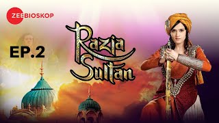 Razia Sultan | Full Episode - 02 | Zee Bioskop