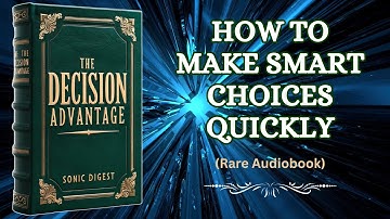 The Decision Advantage: How to Make Smart Choices Quickly
