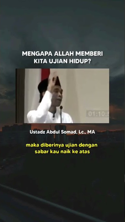 Mengapa Allah Memberi Kita ujian hidup ? Ustadz Abdul Somat