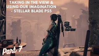 Taking In The View & Using Our Imagination - Stellar Blade PS5 Gameplay Walkthrough Part 7