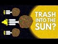 Why Don't We Launch Our Trash Into The Sun?