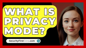 What Is Privacy Mode? - SecurityFirstCorp.com