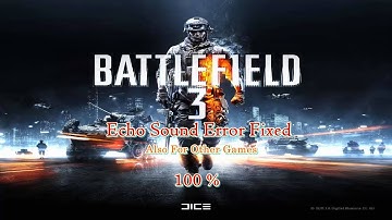 How To Fix Echo Sound Error In BF3 & MOH