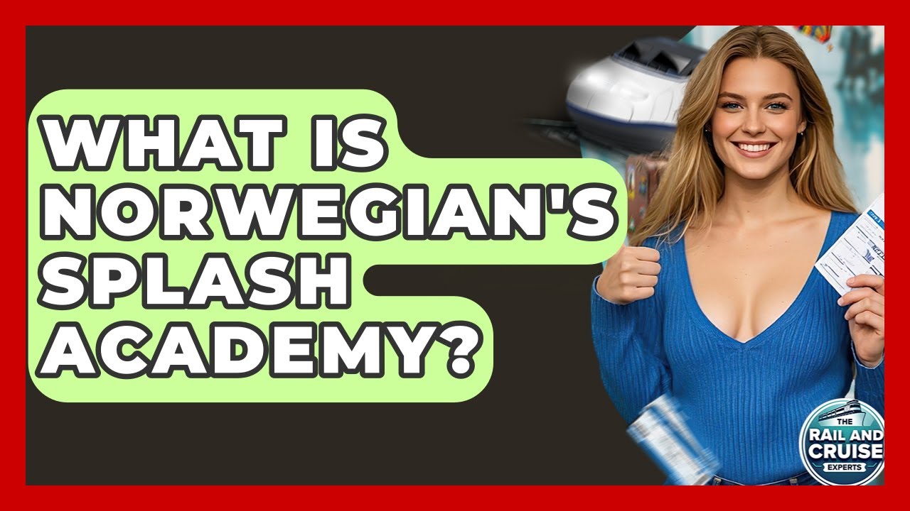 What Is Norwegian's Splash Academy? - The Rail and Cruise Experts