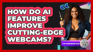 How Do AI Features Improve Cutting-edge Webcams? - The Hardware Hub