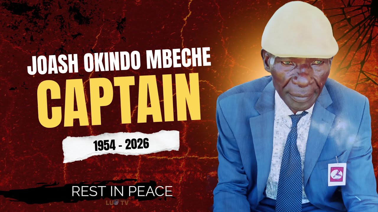 CELEBRATING THE LIFE OF THE LATE CAPTAIN JOASH OKINDO MBECHE